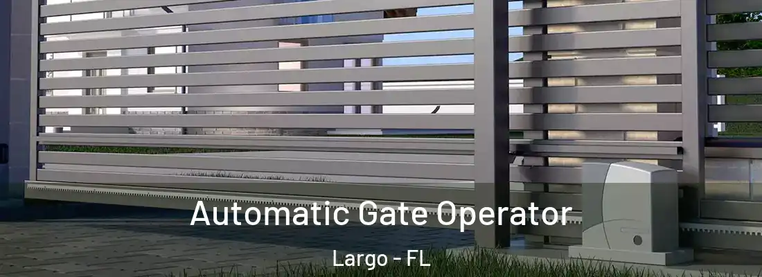 Automatic Gate Operator Largo - FL
