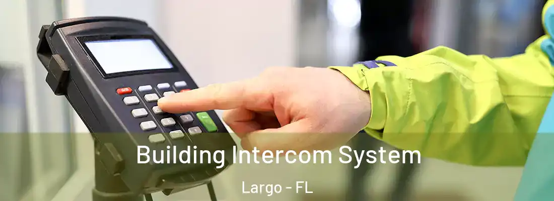 Building Intercom System Largo - FL