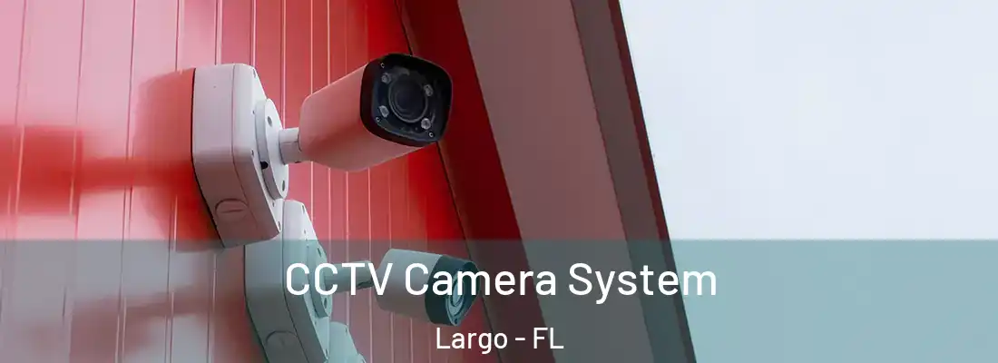 CCTV Camera System Largo - FL