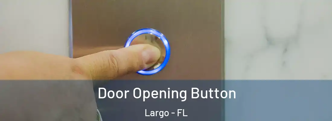 Door Opening Button Largo - FL