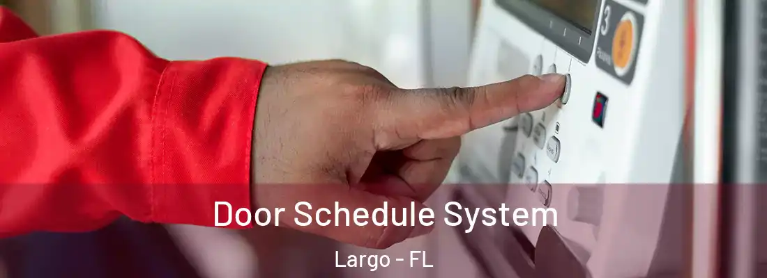 Door Schedule System Largo - FL