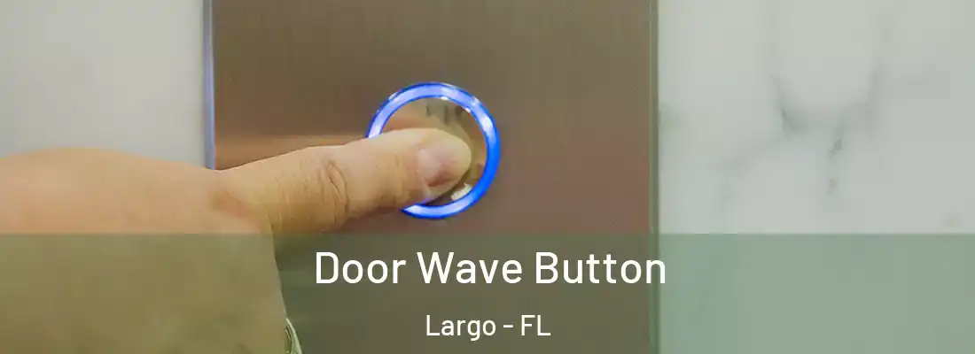 Door Wave Button Largo - FL