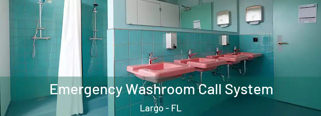 Emergency Washroom Call System Largo - FL