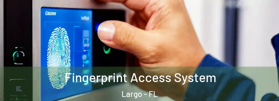 Fingerprint Access System Largo - FL