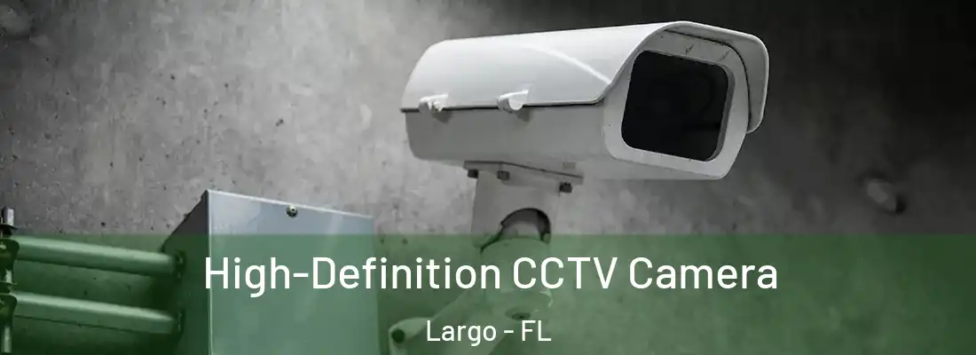 High-Definition CCTV Camera Largo - FL