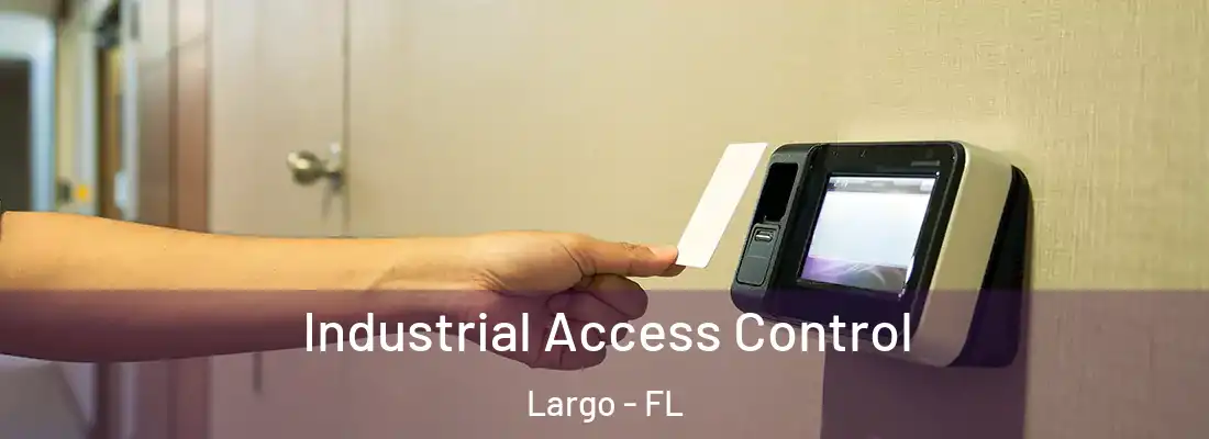 Industrial Access Control Largo - FL