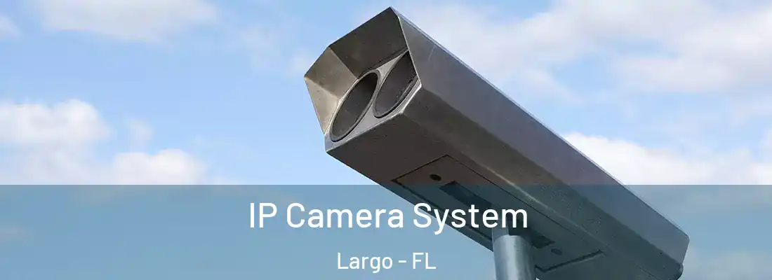 IP Camera System Largo - FL