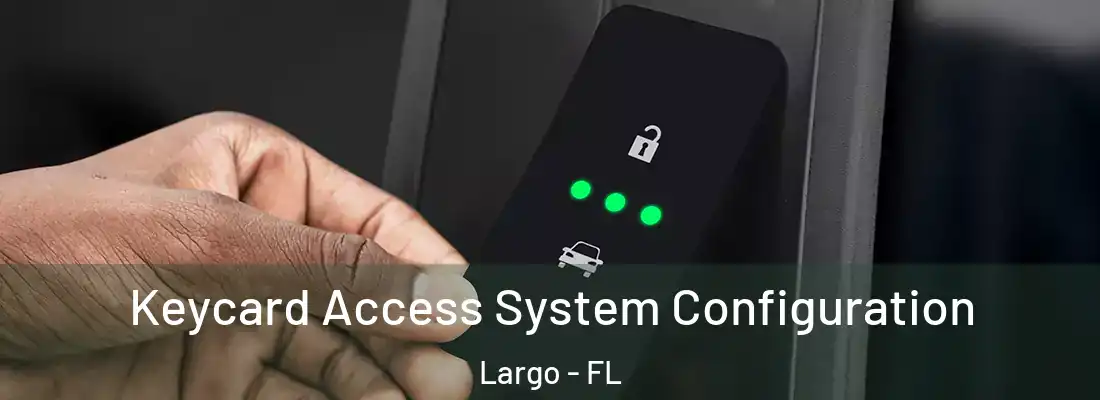 Keycard Access System Configuration Largo - FL
