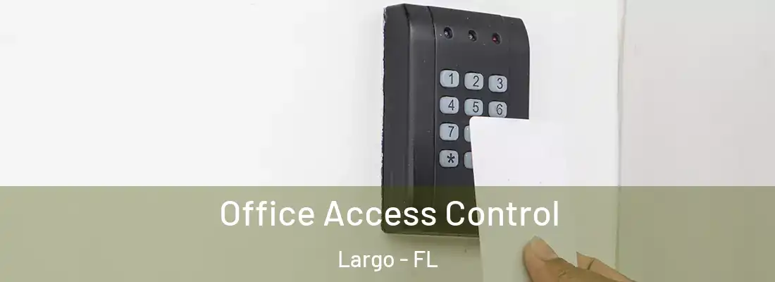 Office Access Control Largo - FL