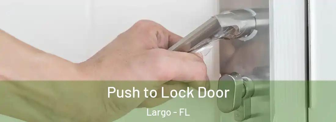 Push to Lock Door Largo - FL