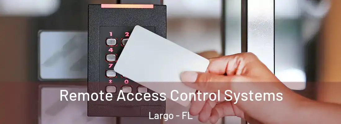  Remote Access Control Systems Largo - FL
