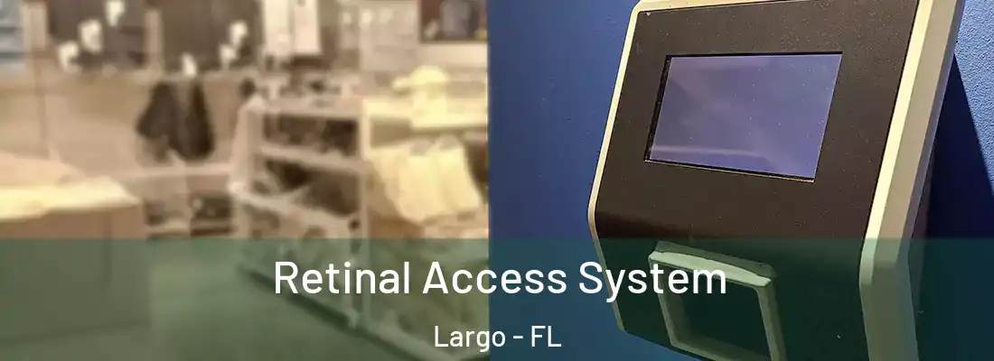 Retinal Access System Largo - FL
