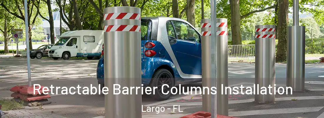 Retractable Barrier Columns Installation Largo - FL