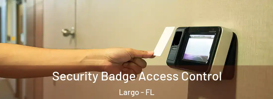 Security Badge Access Control Largo - FL