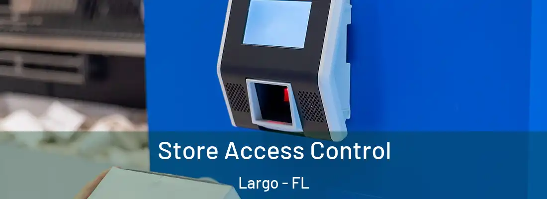 Store Access Control Largo - FL